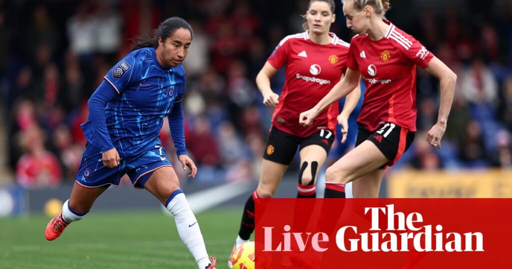 Chelsea v Manchester United: Women’s Super League – live | Women's Super League