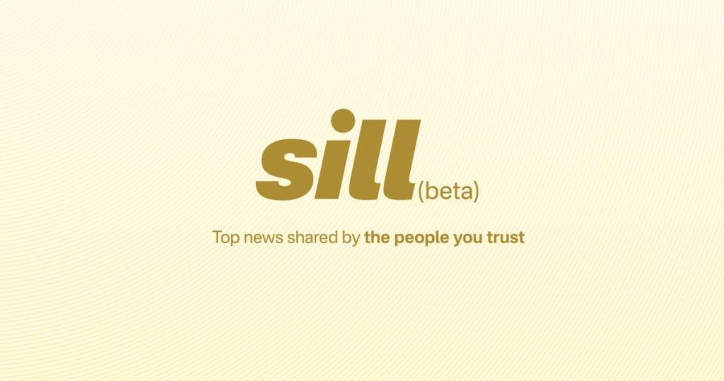 A wordmark for Sill with the tagline: "Top news shared by the people you trust".