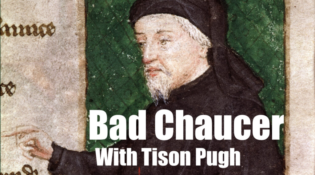 Bad Chaucer with Tison Pugh - The Medieval Podcast, Episode 264