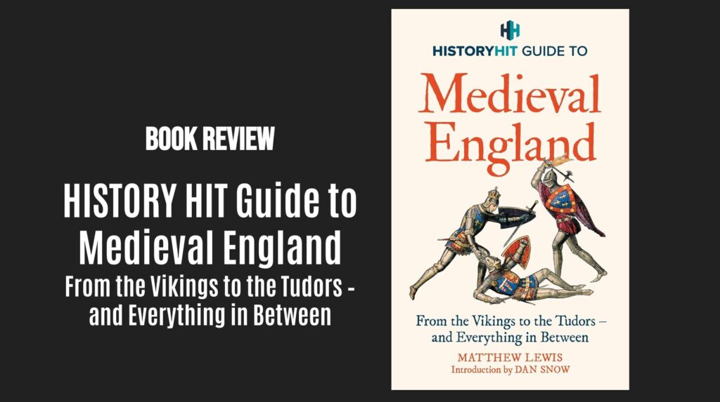 Book Review: HISTORY HIT Guide to Medieval England