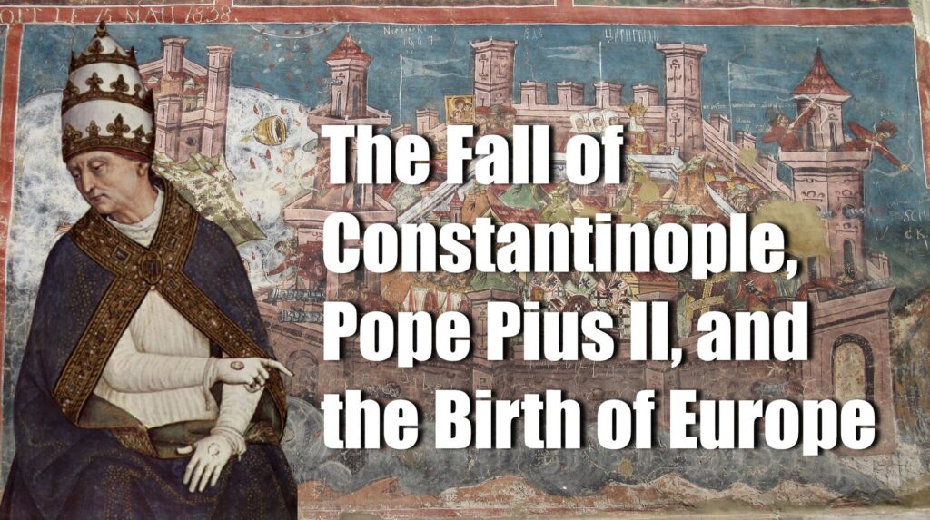 The Fall of Constantinople, Pope Pius II, and the Birth of Europe, with Nancy Bisaha