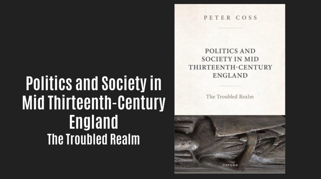 New Medieval Books: Politics and Society in Mid Thirteenth-Century England