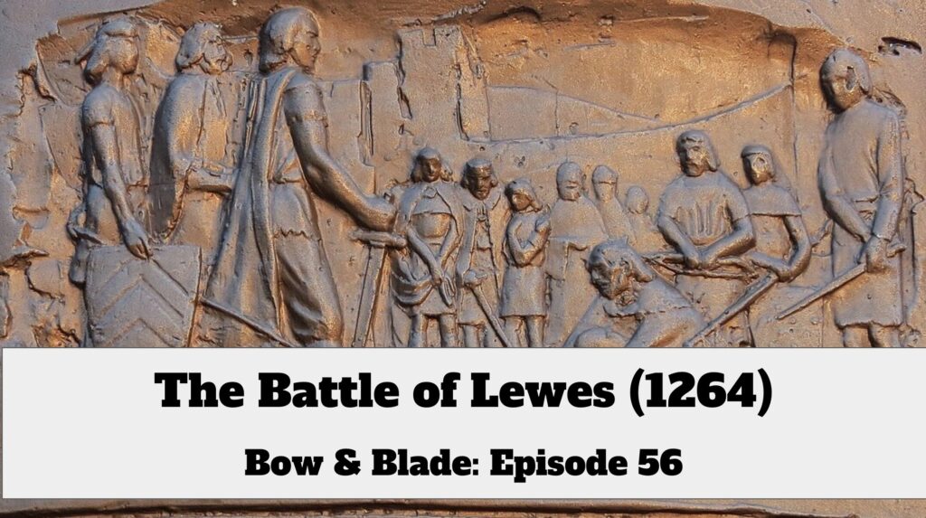 The Battle of Lewes (1264) – Bow & Blade, Episode 56