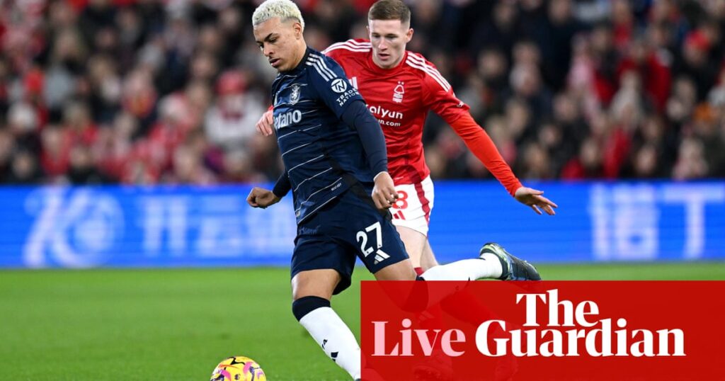 Nottingham Forest v Aston Villa: Premier League – live | Nottingham Forest