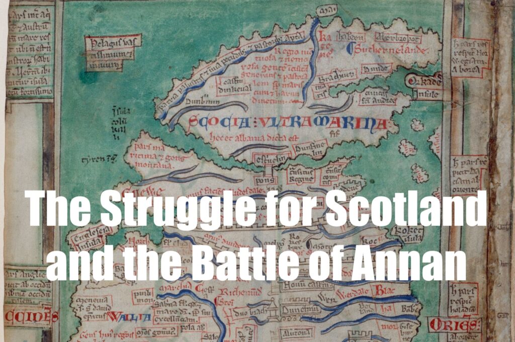 Battle, Betrayal, and Balliol: The Struggle for Scotland and the Battle of Annan