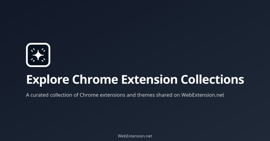 Explore Chrome Extension Collections - WebExtension.net