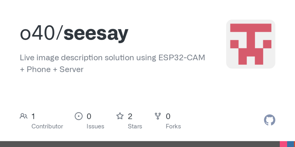 o40/seesay: Live image description solution using ESP32-CAM + Phone + Server